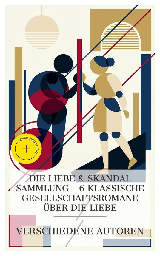 Die Liebe & Skandal Sammlung – 6 klassische Gesellschaftsromane über die Liebe