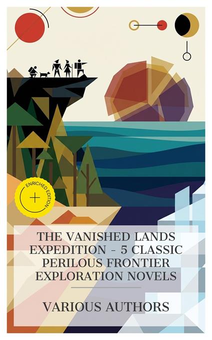 The Vanished Lands Expedition - 5 Classic Perilous Frontier Exploration Novels
