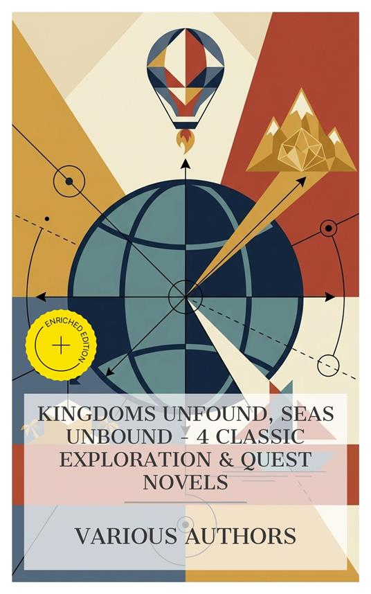 Kingdoms Unfound, Seas Unbound - 4 Classic Exploration & Quest Novels