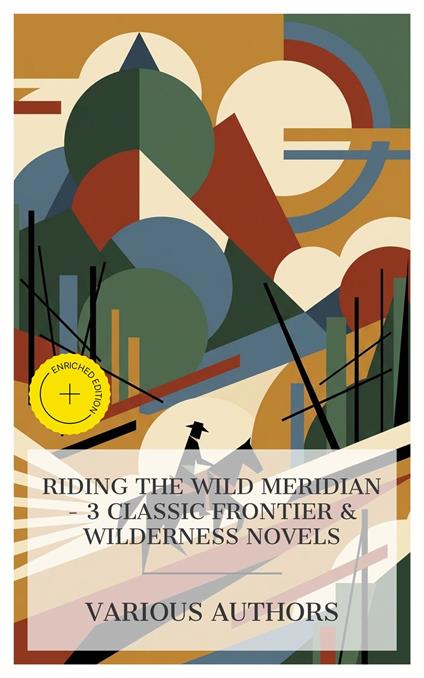 Riding the Wild Meridian - 3 Classic Frontier & Wilderness Novels