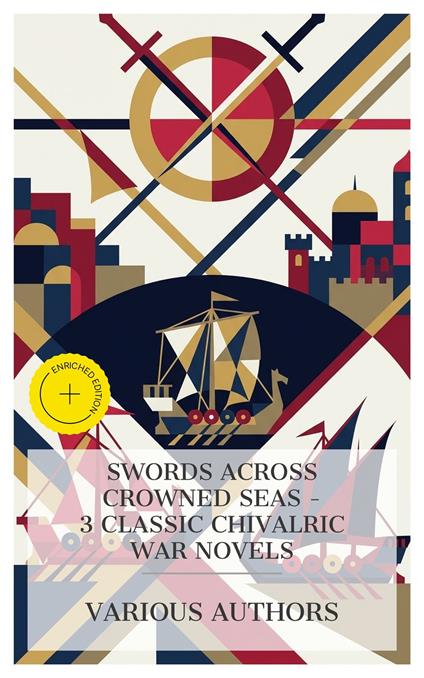 Swords Across Crowned Seas - 3 Classic Chivalric War Novels