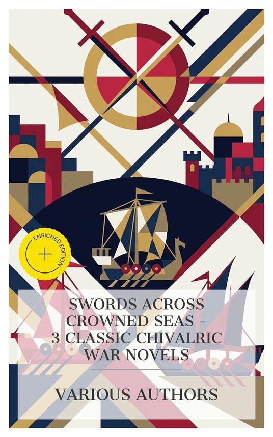 Swords Across Crowned Seas - 3 Classic Chivalric War Novels