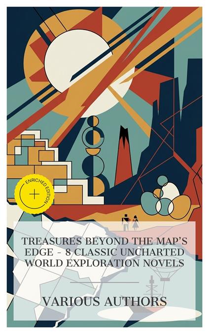 Treasures Beyond the Map's Edge - 8 Classic Uncharted World Exploration Novels