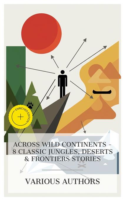 Across Wild Continents - 8 Classic Jungles, Deserts & Frontiers Stories