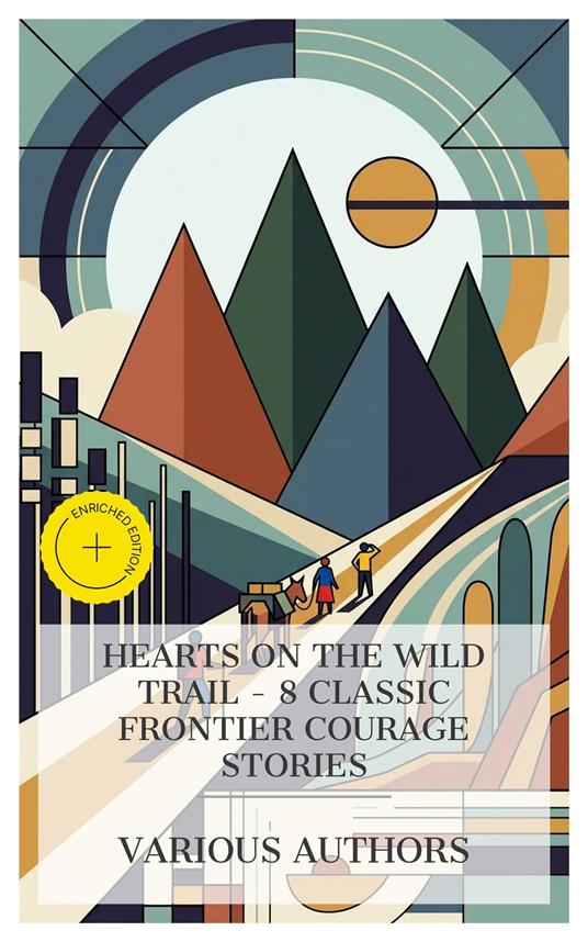 Hearts on the Wild Trail - 8 Classic Frontier Courage Stories