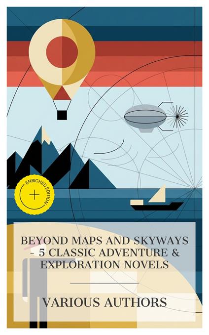Beyond Maps and Skyways - 5 Classic Adventure & Exploration Novels