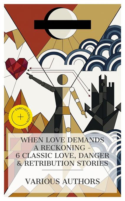 When Love Demands a Reckoning - 6 Classic Love, Danger & Retribution Stories