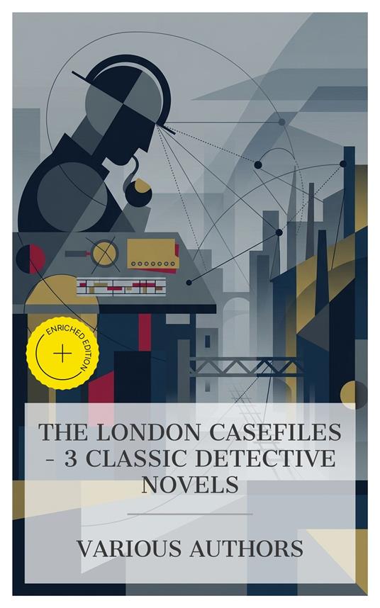 The London Casefiles – 3 Classic Detective Novels