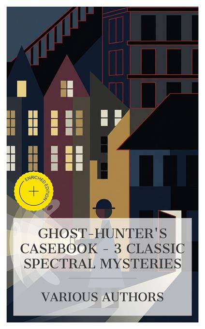 Ghost-Hunter's Casebook – 3 Classic Spectral Mysteries