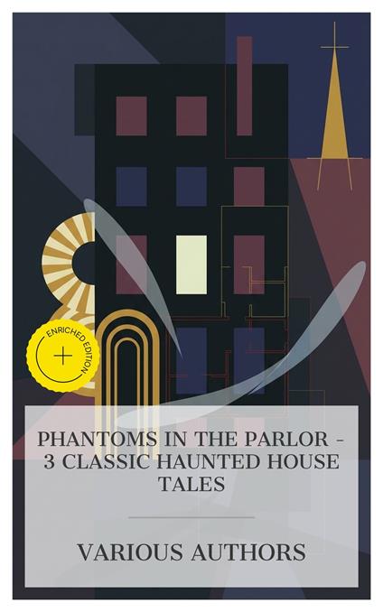 Phantoms in the Parlor – 3 Classic Haunted House Tales