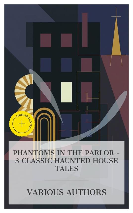 Phantoms in the Parlor – 3 Classic Haunted House Tales