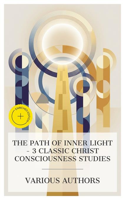 The Path of Inner Light – 3 Classic Christ Consciousness Studies