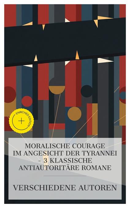 Moralische Courage im Angesicht der Tyrannei – 3 klassische antiautoritäre Romane