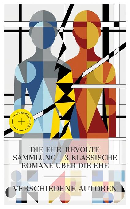 Die Ehe-Revolte Sammlung – 3 klassische Romane über die Ehe