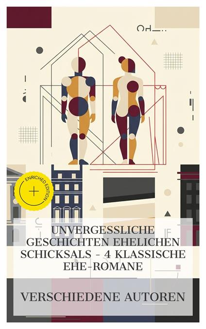 Unvergessliche Geschichten ehelichen Schicksals – 4 klassische Ehe-Romane
