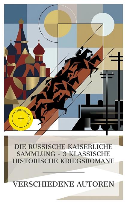 Die Russische Kaiserliche Sammlung – 3 Klassische Historische Kriegsromane