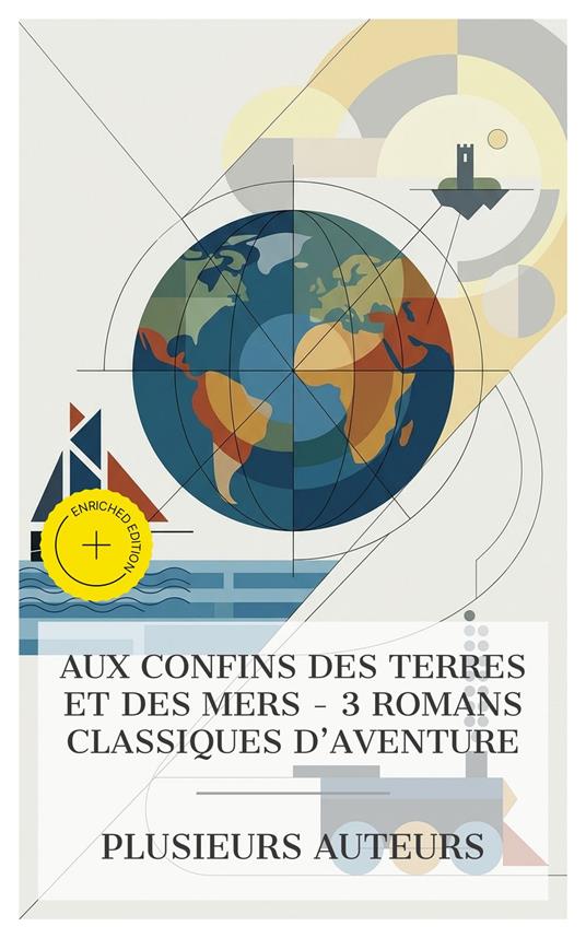 Aux Confins des Terres et des Mers - 3 Romans Classiques d'Aventure