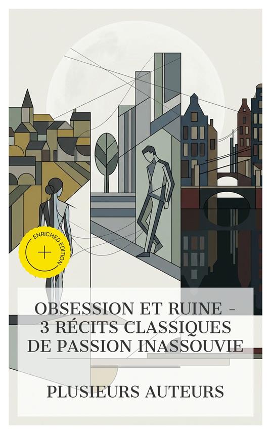 Obsession et Ruine – 3 Récits Classiques de Passion Inassouvie