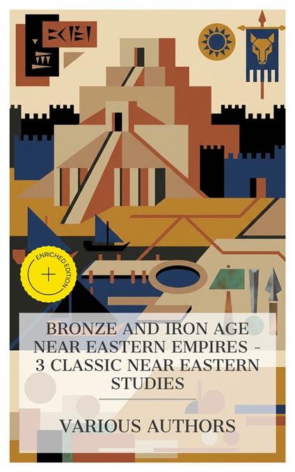 Bronze and Iron Age Near Eastern Empires – 3 Classic Near Eastern Studies