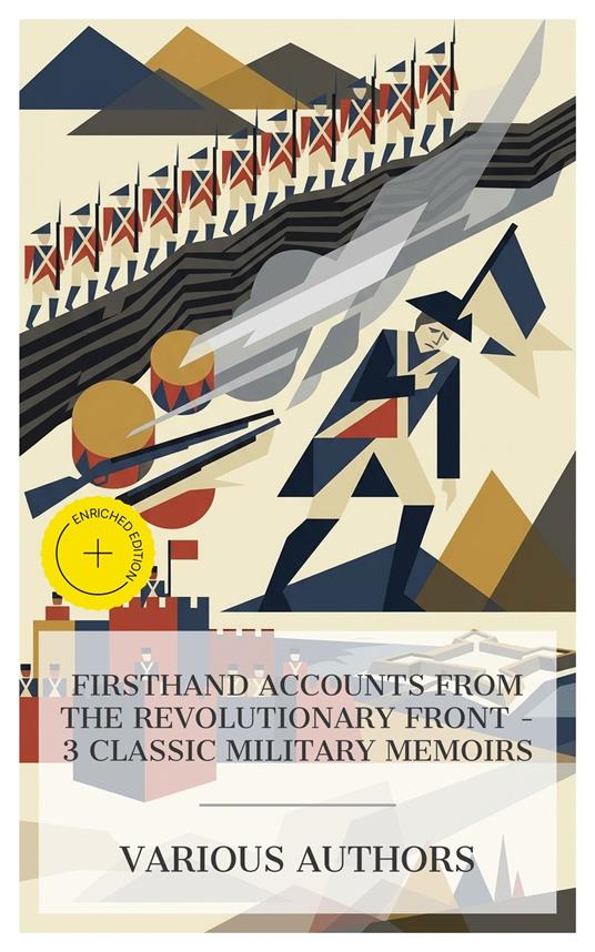 Firsthand Accounts from the Revolutionary Front – 3 Classic Military Memoirs