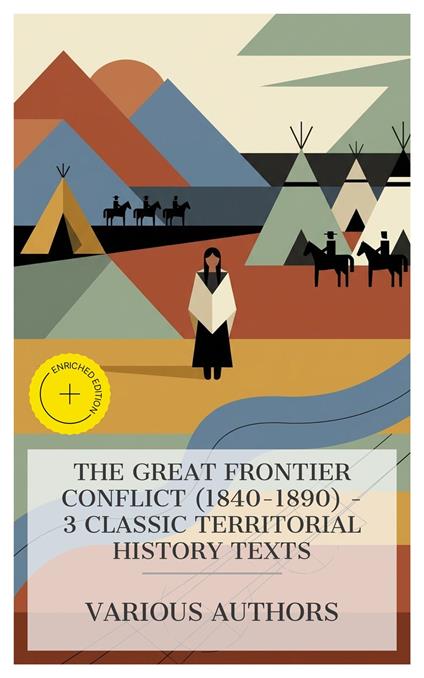 The Great Frontier Conflict (1840–1890) – 3 Classic Territorial History Texts