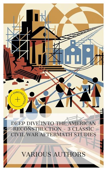 Deep Dive into the American Reconstruction – 3 Classic Civil War Aftermath Studies