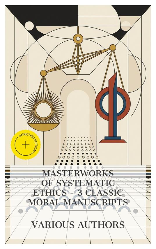 Masterworks of Systematic Ethics – 3 Classic Moral Manuscripts