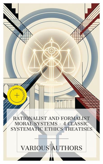 Rationalist and Formalist Moral Systems – 4 Classic Systematic Ethics Treatises