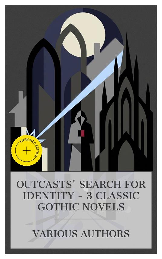 Outcasts' Search for Identity – 3 Classic Gothic Novels