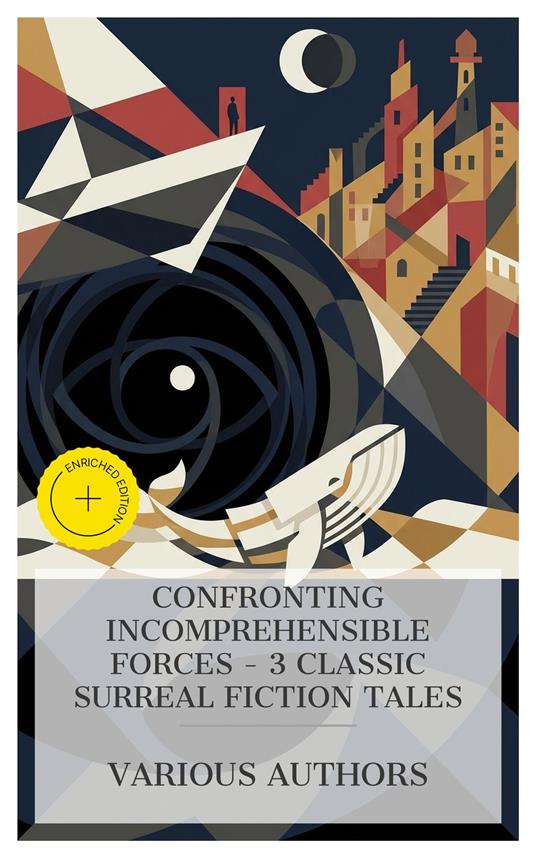Confronting Incomprehensible Forces – 3 Classic Surreal Fiction Tales