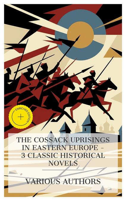 The Cossack Uprisings in Eastern Europe – 3 Classic Historical Novels