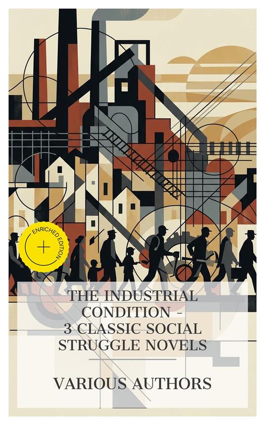 The Industrial Condition – 3 Classic Social Struggle Novels