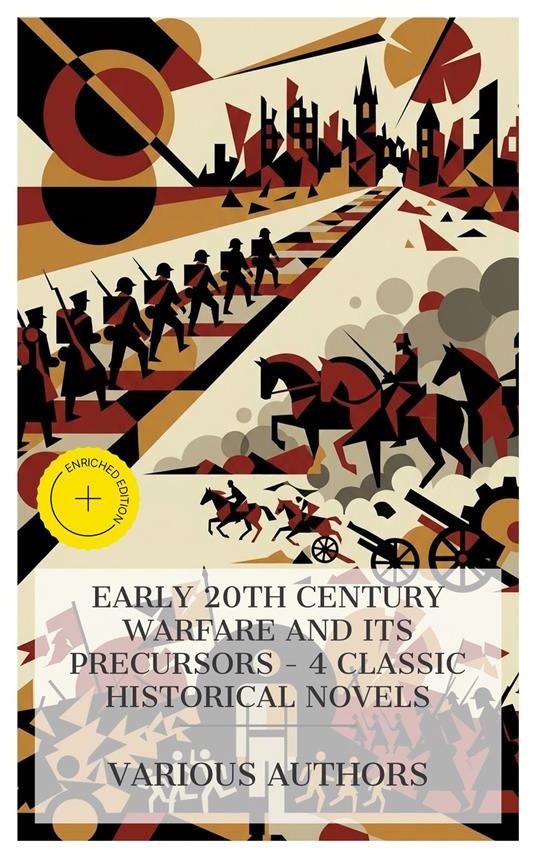 Early 20th Century Warfare and Its Precursors – 4 Classic Historical Novels