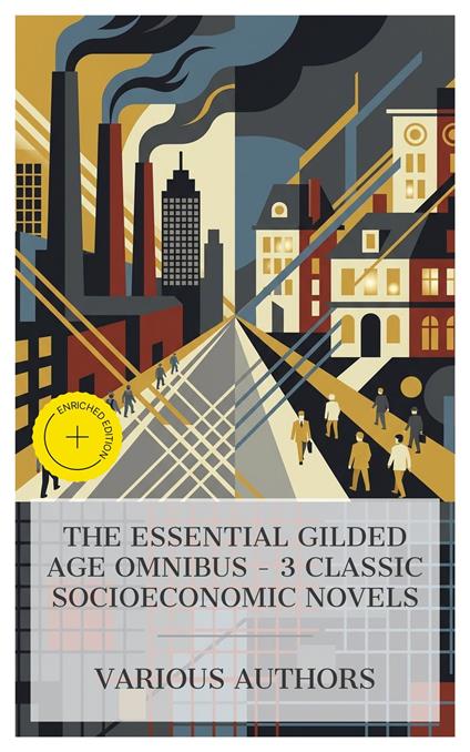 The Essential Gilded Age Omnibus – 3 Classic Socioeconomic Novels