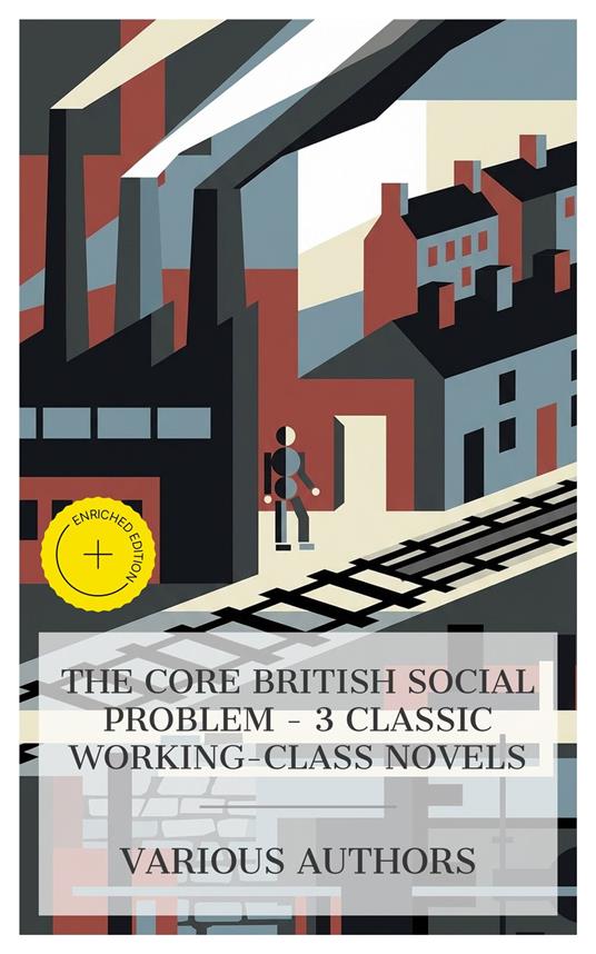 The Core British Social Problem - 3 Classic Working-Class Novels