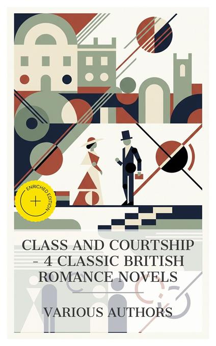 Class and Courtship - 4 Classic British Romance Novels