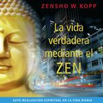La Vida Verdadera Mediante el Zen