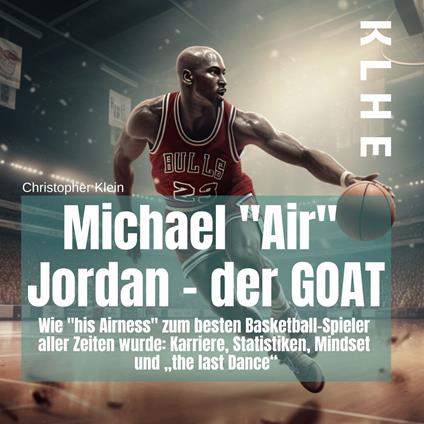 Michael "Air" Jordan - der GOAT