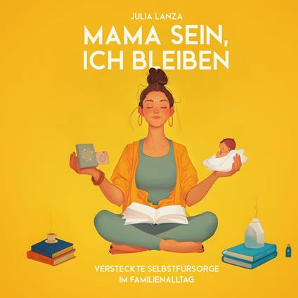 Mama sein, Ich bleiben