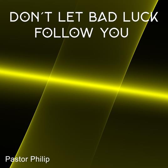 Don't Let Bad Luck Follow You