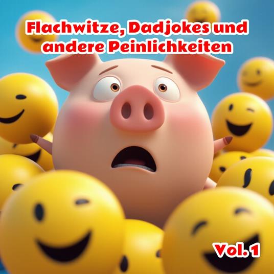 Flachwitze, Dadjokes und andere Peinlichkeiten, Vol. 1