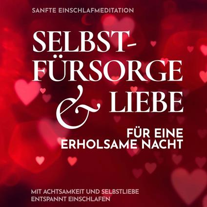 Sanfte Einschlafmeditation: Selbstfürsorge & Liebe für eine erholsame Nacht