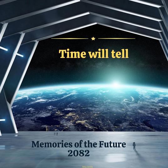 Time Will Tell - Memories of the Future 2082