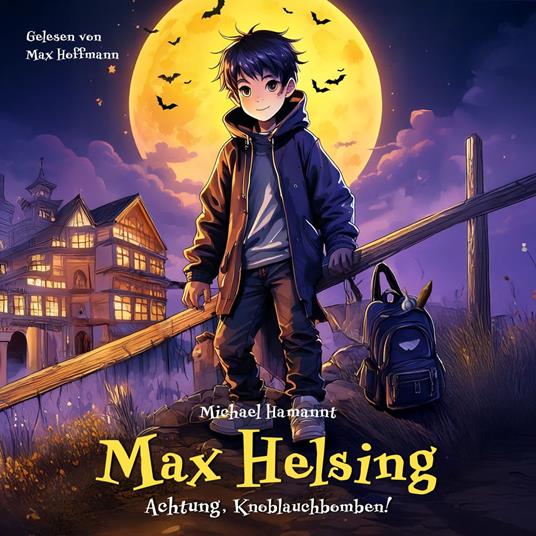 Max Helsing - Achtung, Knoblauchbomben!