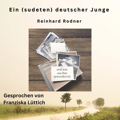 Ein (sudeten-)deutscher Junge - und was aus ihm geworden ist