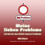Meine Lieben Probleme: ich bin für den Erhalt unserer Probleme