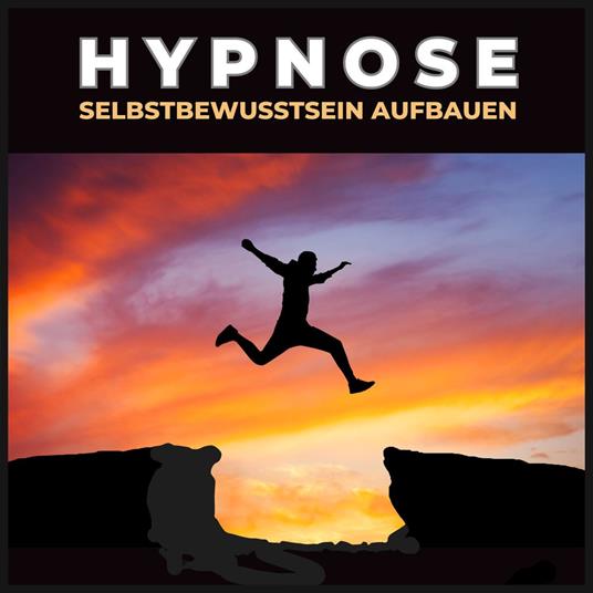 Hypnose - Selbstbewusstsein aufbauen