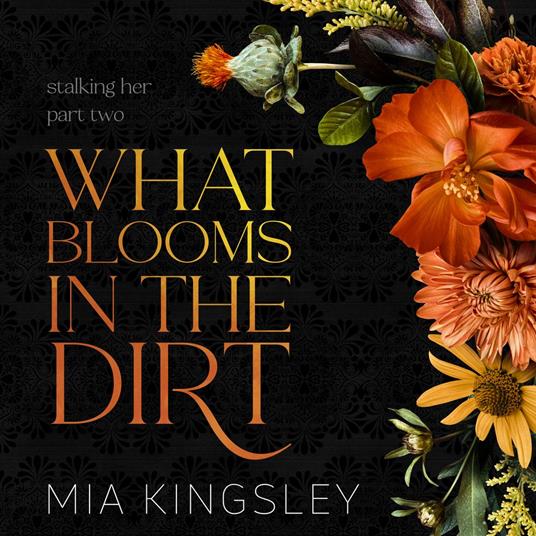 What Blooms In The Dirt