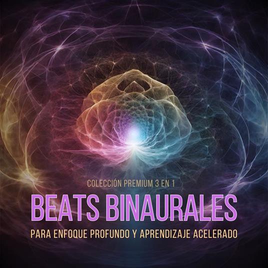 Beats Binaurales para Enfoque Profundo y Aprendizaje Acelerado – Colección Premium 3 en 1