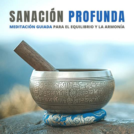 Sanación Profunda: Meditación Guiada para el Equilibrio y la Armonía